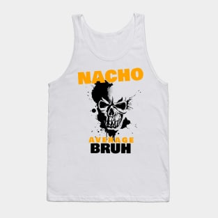 Nacho average Bruh 2.0 Tank Top